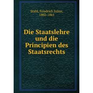   Principien des Staatsrechts Friedrich Julius, 1802 1861 Stahl Books