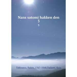  Nans satomi hakken den. 3 Bakin, 1767 1848,Tadami, Keiz 