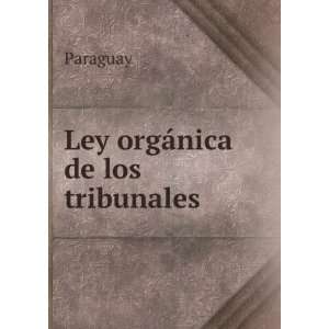  Ley orgÃ¡nica de los tribunales Paraguay Books