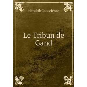 Le Tribun de Gand Hendrik Conscience  Books
