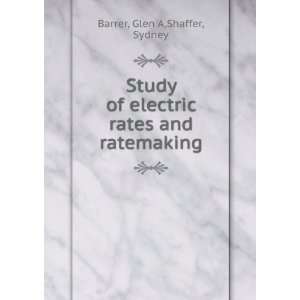   of electric rates and ratemaking Glen A,Shaffer, Sydney Barrer Books