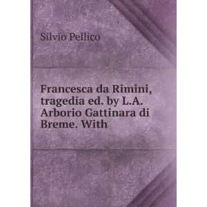 Francesca da Rimini, tragedia ed. by L.A. Arborio Gattinara di Breme 
