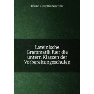   Klassen der Vorbereitungsschulen Johann Georg Baumgaertner Books