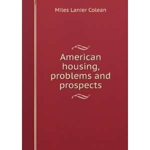   American housing, problems and prospects Miles Lanier Colean Books
