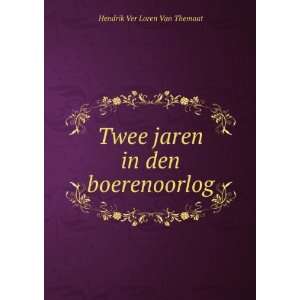   Twee jaren in den boerenoorlog Hendrik Ver Loren Van Themaat Books