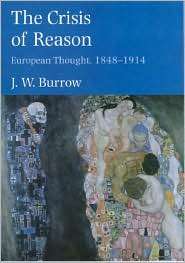 The Crisis of Reason European Thought, 1848 1914, (0300083904), J. W 
