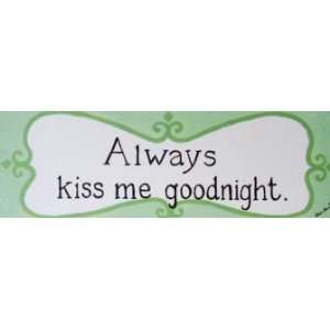  Always Kiss Me Goodnight Wood Sign Plaque Kitchen 