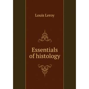  Essentials of histology Louis Leroy Books