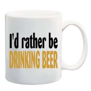  ID RATHER BE DRINKING BEER Mug Coffee Cup 11 oz 