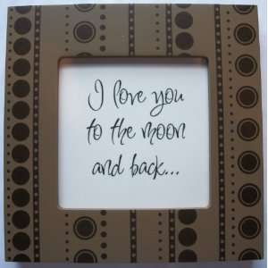   Quote Frame (6 x 6 Brown Dot Pattern) (I love you to the moon and