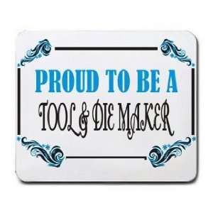  Proud To Be a Tool Die Maker Mousepad