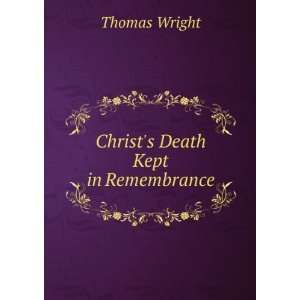  Christs Death Kept in Remembrance Thomas Wright Books