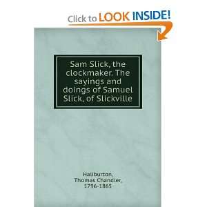 com Sam Slick, the clockmaker. The sayings and doings of Samuel Slick 