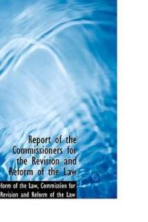 Report of the Commissioners for the Revision and Reform 9780559253973 