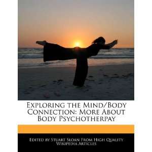  Exploring the Mind/Body Connection More About Body 