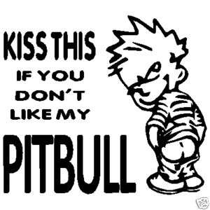 KISS THIS IF YOU DONT LIKE MY PITBULL VINYL STICKER  