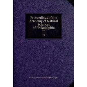Proceedings of the Academy of Natural Sciences of Philadelphia. 73