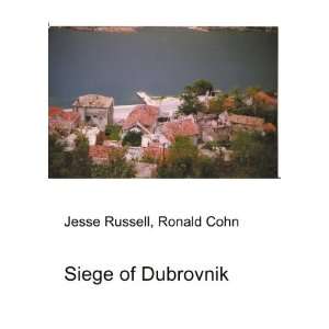 Siege of Dubrovnik Ronald Cohn Jesse Russell  Books