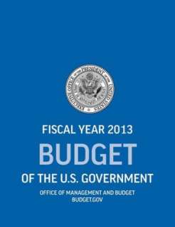 Budget of the U.S. Government Fiscal Year 2013 (Budget of the United 