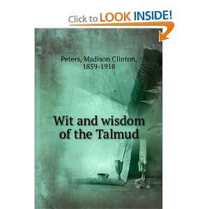  Wit and wisdom of the Talmud Madison Clinton, 1859 1918 Peters Books