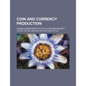  Coin and currency production issues concerning who should 