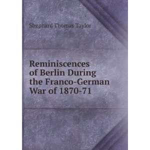  Reminiscences of Berlin During the Franco German War of 