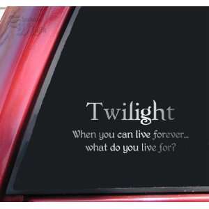 Twilight   When you can live forever Vinyl Decal Sticker   Shiny 