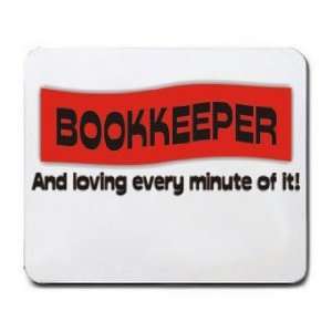  BOOKKEEPER And loving every minute of it Mousepad Office 