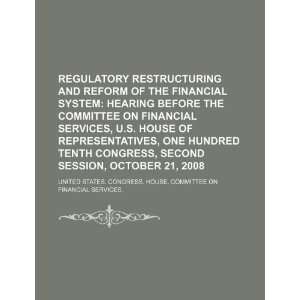  Regulatory restructuring and reform of the financial 