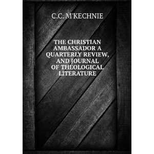  THE CHRISTIAN AMBASSADOR A QUARTERLY REVIEW, AND JOURNAL 