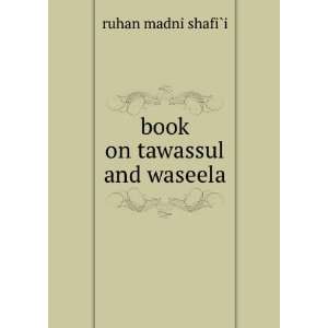  book on tawassul and waseela ruhan madni shafi`i Books