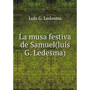    La musa festiva de Samuel(luis G. Ledesma) Luis G. Ledesma Books