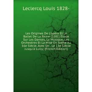   ¨cle JusquÃ  Lully; (French Edition) Leclercq Louis 1828  Books
