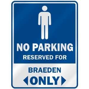   NO PARKING RESEVED FOR BRAEDEN ONLY  PARKING SIGN