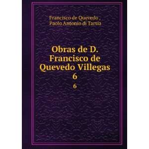   Villegas. 6 Paolo Antonio di Tarsia Francisco de Quevedo  Books