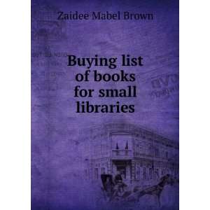   of books for small libraries Zaidee Mabel Brown  Books
