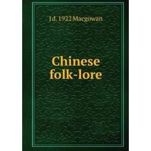  Chinese folk lore J d. 1922 Macgowan Books