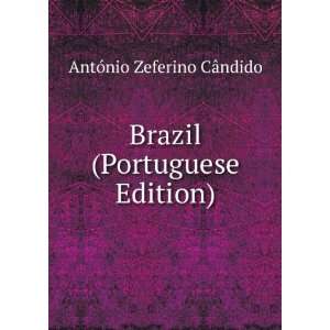  Brazil (Portuguese Edition) AntÃ³nio Zeferino CÃ 