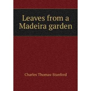    Leaves from a Madeira garden Charles Thomas Stanford Books