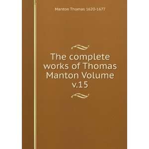   works of Thomas Manton Volume v.15 Manton Thomas 1620 1677 Books