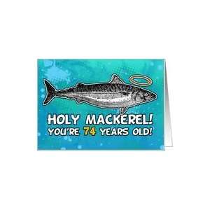  74 years old   Birthday   Holy Mackerel Card Toys & Games