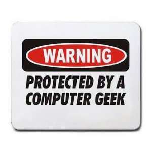    WARNING PROTECTED BY A COMPUTER GEEK Mousepad