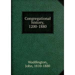   Congregational history, 1200 1880 John, 1810 1880 Waddington Books