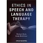 Ethics in Speech and Language Therapy Lindy McAllister, Richard Body