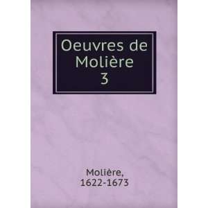  Oeuvres de MoliÃ¨re. 3 1622 1673 MoliÃ¨re Books