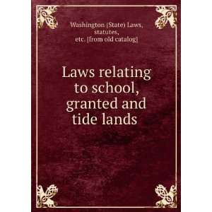   tide lands statutes, etc. [from old catalog] Washington (State) Laws