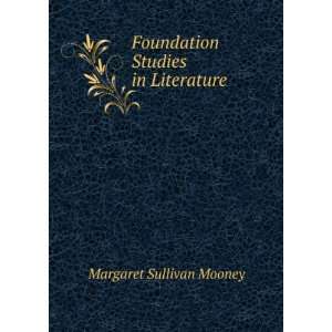  Foundation Studies in Literature Margaret Sullivan Mooney Books