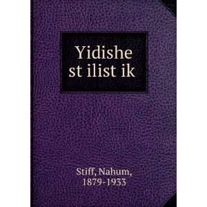    Yidishe stÌ£ilistÌ£ikÌ£ Nahum, 1879 1933 Stiff Books