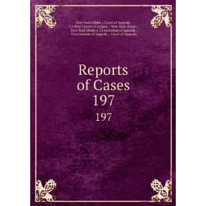  Reports of Cases. 197 CA Dist Courts of Appeal , New York 