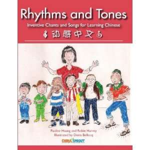 Rhythms and Tones   Inventive Chants and Songs for Learning Chinese